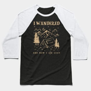 I Wandered And Now I Am Lost Baseball T-Shirt